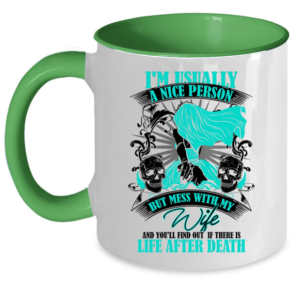 Don't Mess With My Wife Coffee Mug, I'm Usually A Nice Person Accent Mug