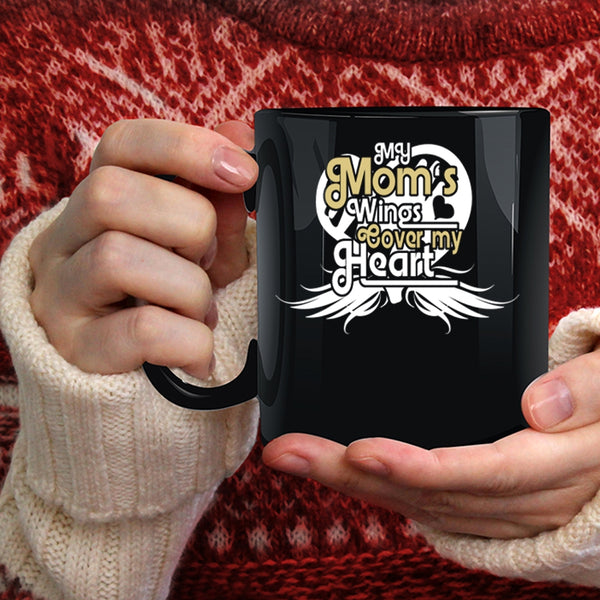 My Mom's Wings Cover My Heart Coffee Mug, Mother Ever Coffee Cup