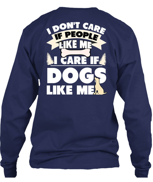 I Care If Dogs Like Me T Shirt, I Don't Care T Shirt