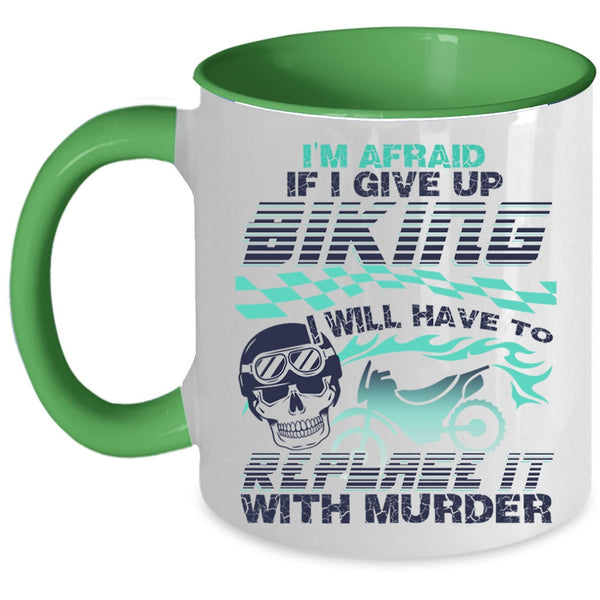 Cool Bikers Coffee Mug, I'm Afraid If I Give Up Biking Accent Mug