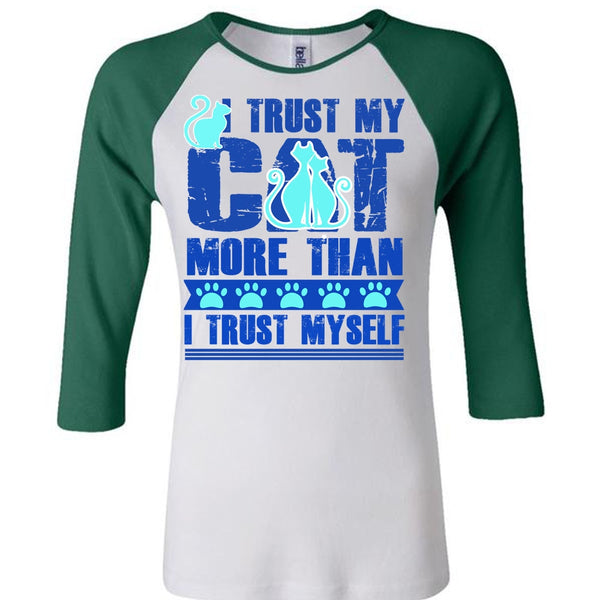 I Trust My Cat More T Shirt, I Love My Cat T Shirt, Awesome T-Shirts
