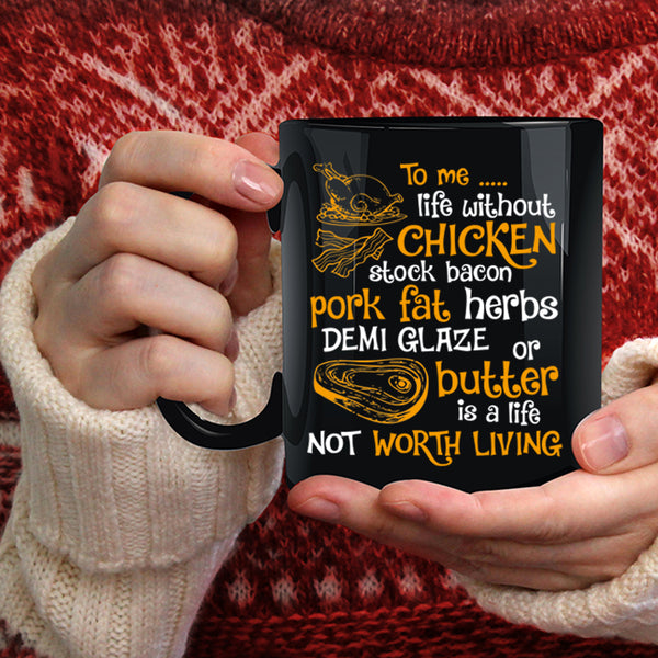 Life Without Chicken Coffee Mug, Life Not Worth Living Coffee Cup
