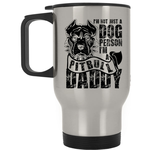 I'm A Pitbull Daddy Travel Mug, I'm Not Just A Dog Person Mug