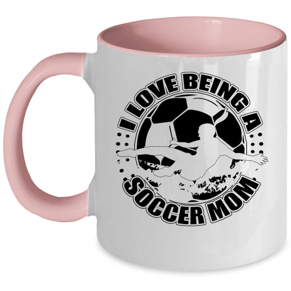 Cute Soccer Mom Coffee Mug, I Love Being A Soccer Mom Accent Mug