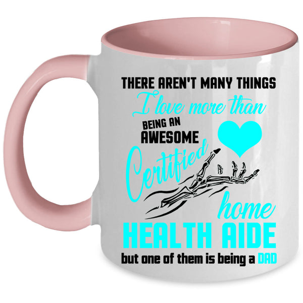 Being A Dad Coffee Mug, Being A Certified Home Health Aide Accent Mug