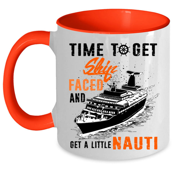 Get A Little Nauti Coffee Mug, Time To Get Ship Faced Accent Mug