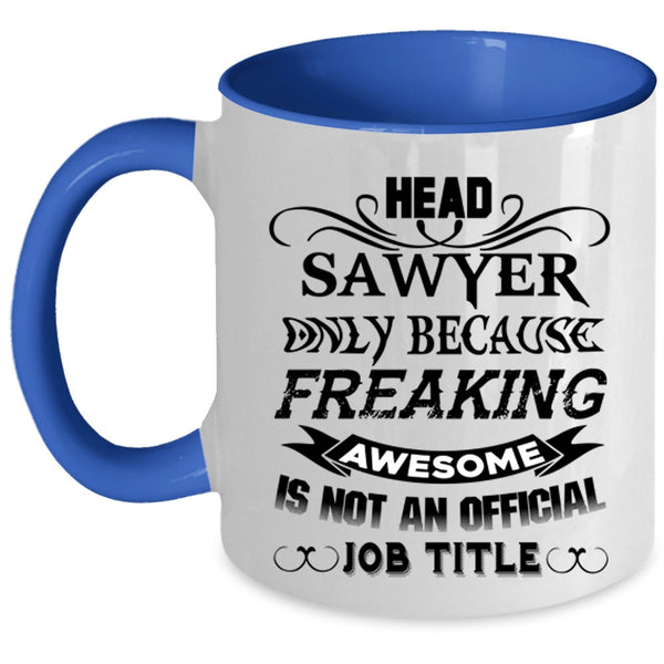 Best Gift For Head Sawyer Coffee Mug, Head Sawyer Accent Mug