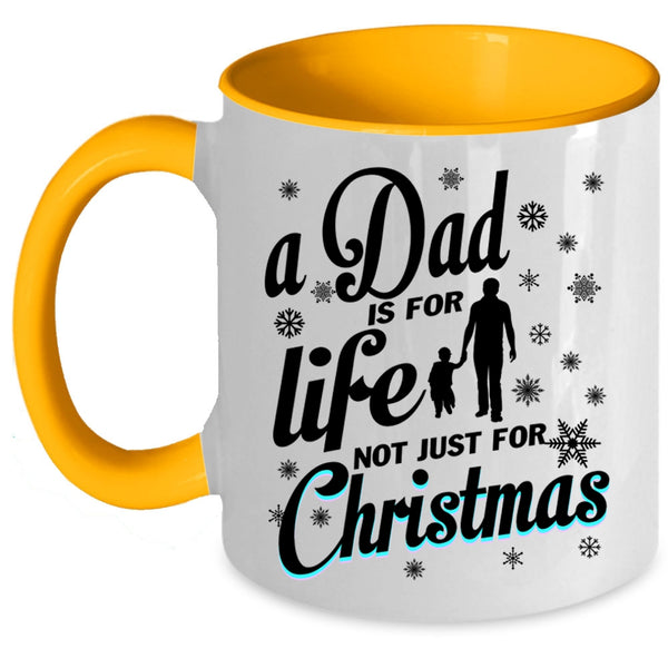 Just For Christmas Coffee Mug, A Dad Is For Life Accent Mug