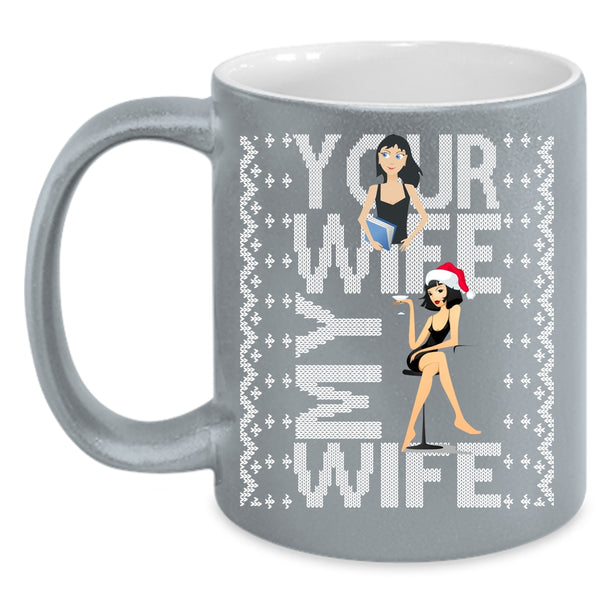 Your Wife My Wife Coffee Mug, Christmas Gift For My Husband Coffee Cup