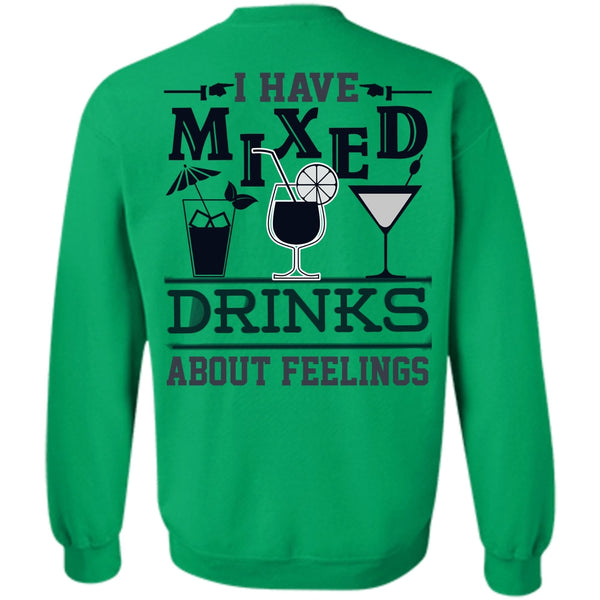 Being A Drinker T Shirt, I Have Mixed Drinks About Feelings Sweatshirt
