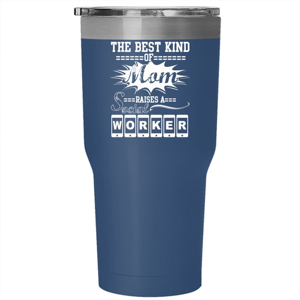 The Best Kind Of Mom Raises A Social Worker Tumbler 30 oz Stainless Steel, Cool Machisnist Travel Mug