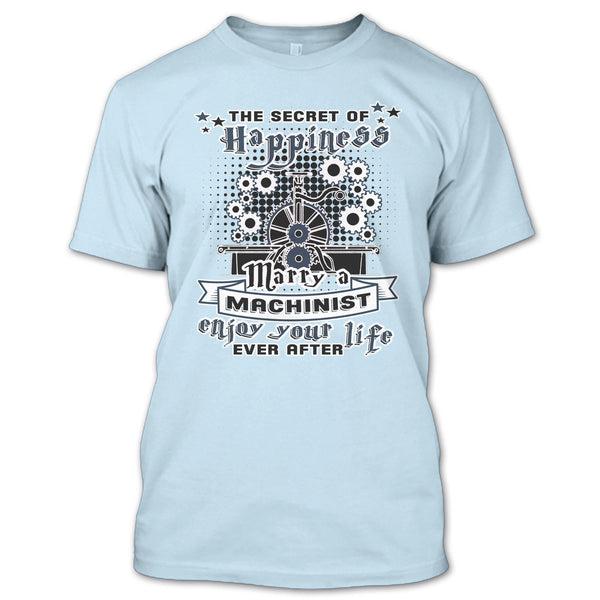 The Secret Of Happiness T Shirt, Coolest Machinist Husband T Shirt