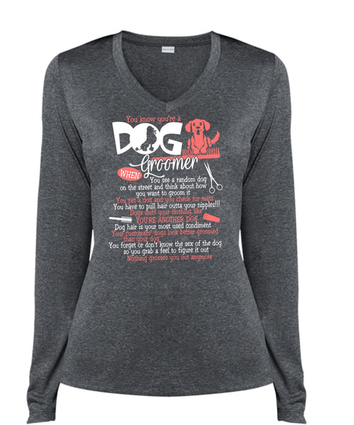 You Know You're A Dog Groomer T Shirt, You're Another Dog T Shirt, Cool Shirt (Ladies LS Heather V-Neck)