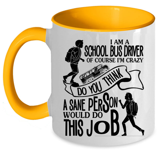 Cool Job Title Coffee Mug, I Am A School Bus Driver Accent Mug
