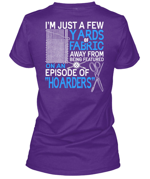 I'm Just A Few Yards Fabric T Shirt, Being A Knitter T Shirt