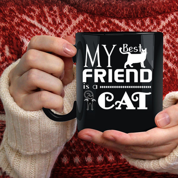 My Best Friend Is A Cat Coffee Mug, Cool Gift For My Friends Coffee Cup