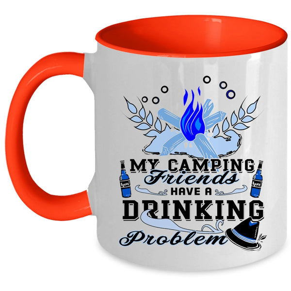 Outdoor Coffee Mug, My Camping Friends Have A Drinking Problem Accent Mug