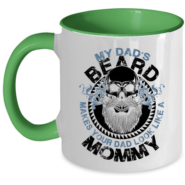 Cool Dad Coffee Mug, My Dad's Beard Make Your Dad Look Like A Mommy Accent Mug