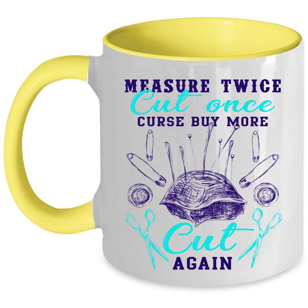 Curse Buy More Cut Again Coffee Mug, Measure Twice Cut Once Accent Mug