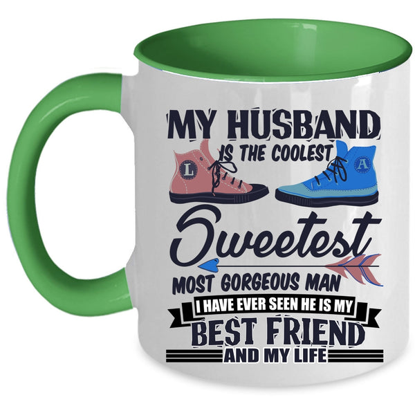 My Best Friend And My Life Coffee Mug, My Husband Is The Coolest Man Accent Mug