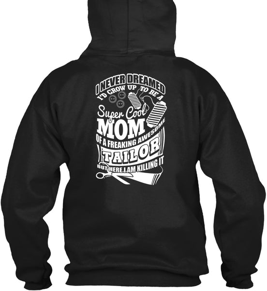 I'd Grow Up To Be A Cool Mom T Shirt, Awesome Tailor T Shirt