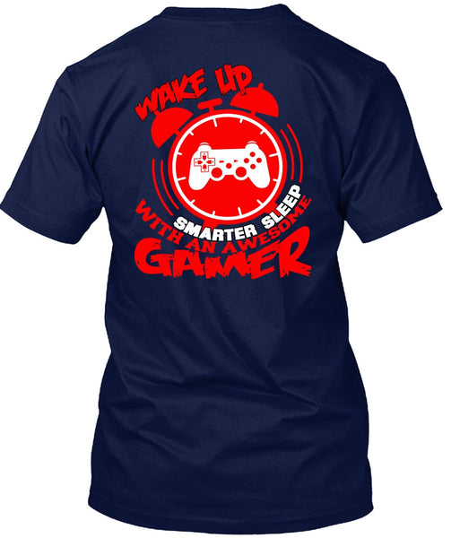 Awesome Gamer T Shirt, Wakeup Smarter Sleep T Shirt