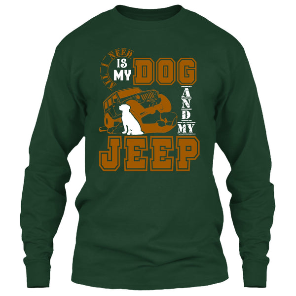 All I Need Is My Dog T Shirt, And My Jeep T Shirt