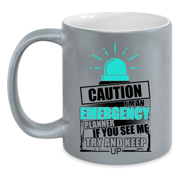 If You See Me Try And Keep up Coffee Mug, I'm An Emergency Planner Accent Mug