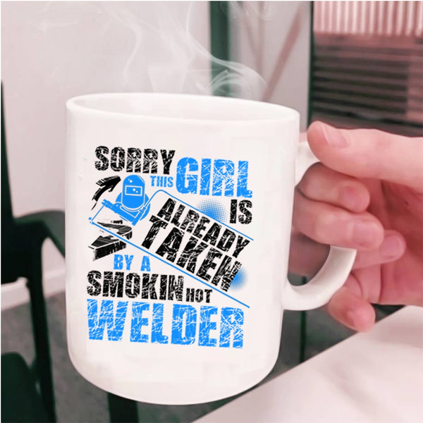 Cute Welder's Wife Coffee Mug, This Girl Is Already Taken By A Hot Welder Cup