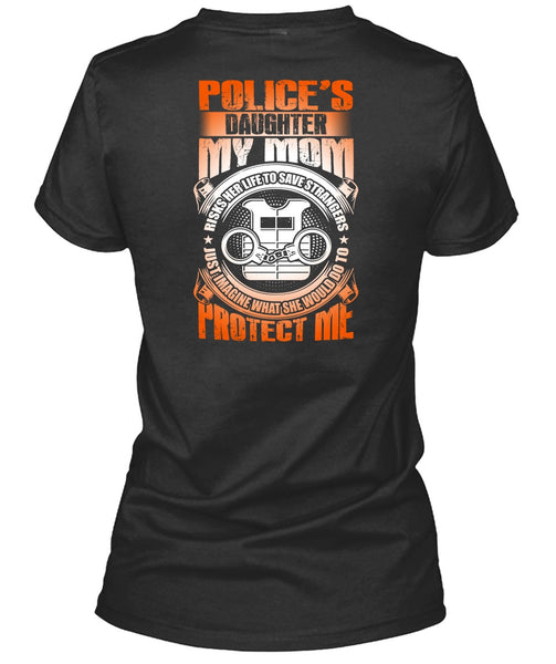 Police's Daughter T Shirt, My Mom Risks Her Life T Shirt