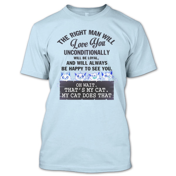 The Right Man Will Love You T Shirt, My Cat Dose That T Shirt