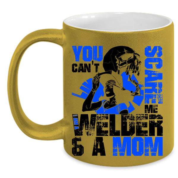 I Am A Welder And A Mom Coffee Mug, You Can't Scare Me Accent Mug