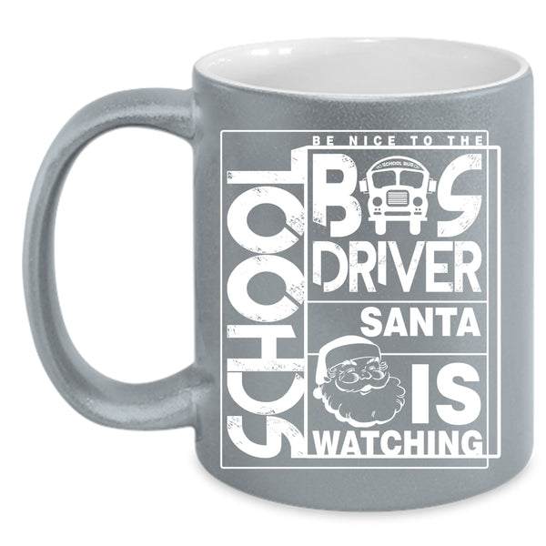 Be Nice To The School Bus Driver Coffee Mug, Funny Bus Driver Coffee Cup