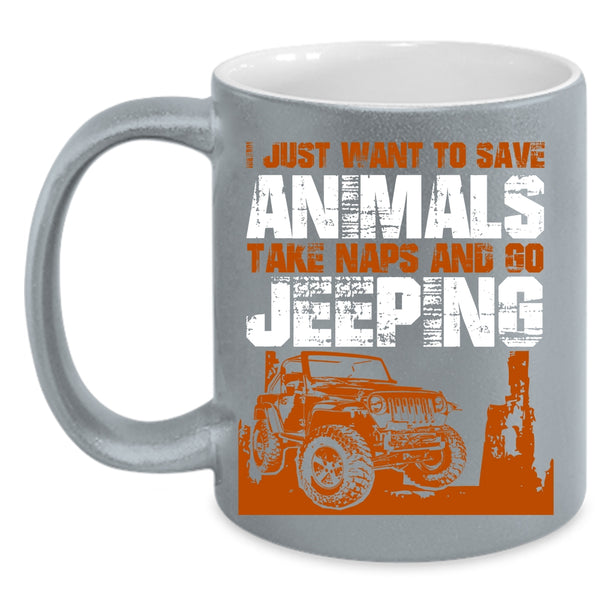 I Just Want To Save Animals And Go Jeeping Coffee Mug, Go Jeeping Coffee Cup