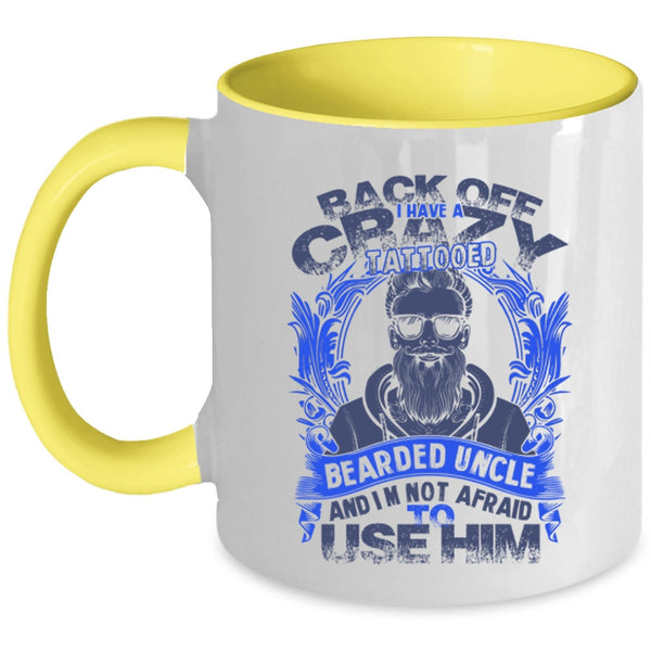 Awesome Uncle Coffee Mug, I Have A Crazy Tattooed Bearded Uncle Accent Mug