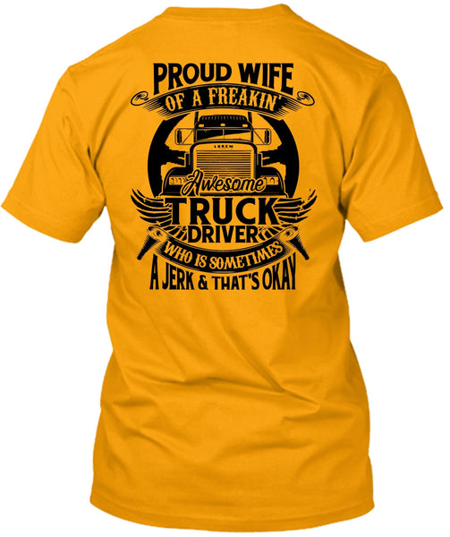 Proud Wife Of A Freaking Awesome Truck Driver T Shirt, I Love Trucking T Shirt