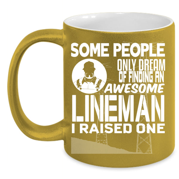 Finding An Awesome Lineman Coffee Mug, I Raise A Lineman Coffee Cup