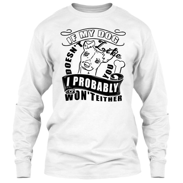 If My Dog Doesn't Like You T Shirt, I Love My Dog T Shirt