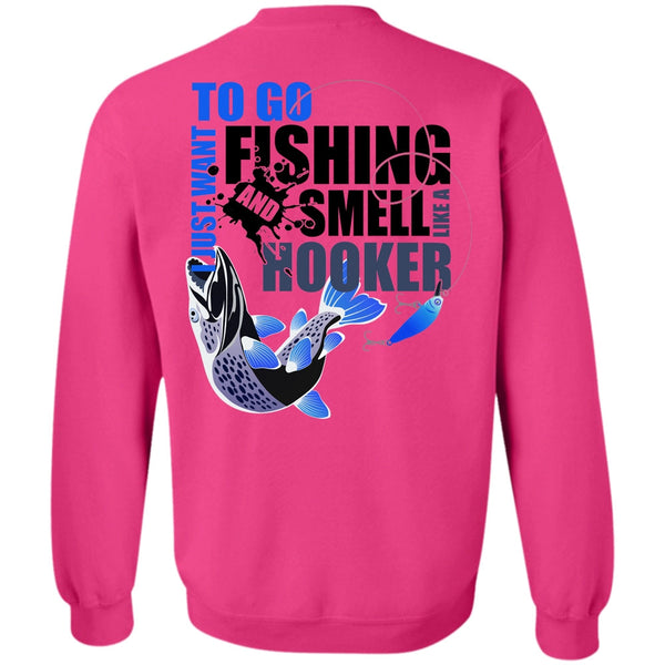 Being A Fisher T Shirt, I Just Want To Go Fishing Sweatshirt