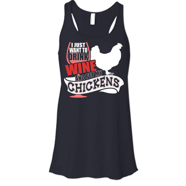 I Just Want To Drink Wine T Shirt, Pet My Chickens Tank Top
