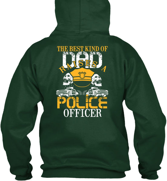 The Best Kind Of Dad Raises A Police Officer T Shirt, Being A Police T Shirt