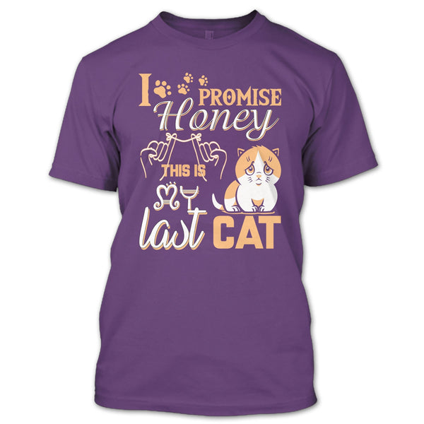 I Promise Honey T Shirt, This Is My Last Cat T Shirt