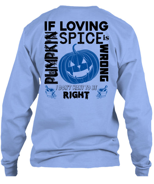 If Pumpkin Loving Spice Is Wrong T Shirt, Wait For Halloween T Shirt