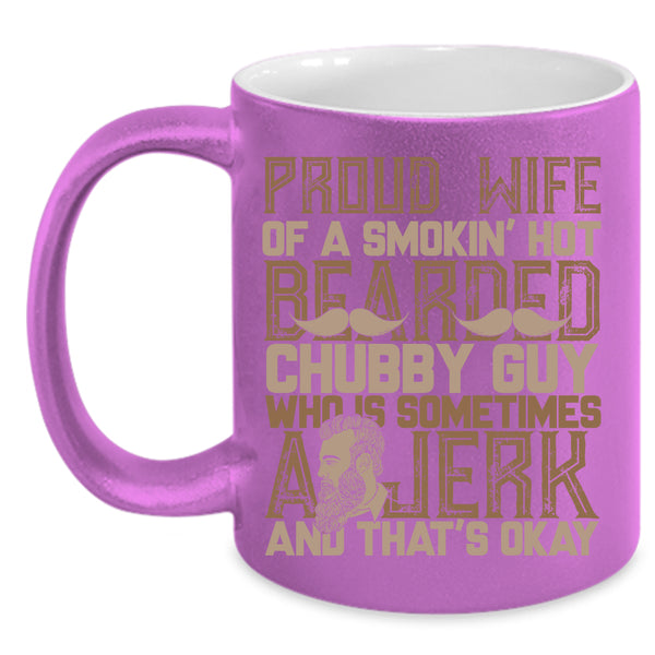 Proud Wife Of A Hot Bearded Chuby Guy Coffee Mug, Bearded Guy's Wife Coffee Cup
