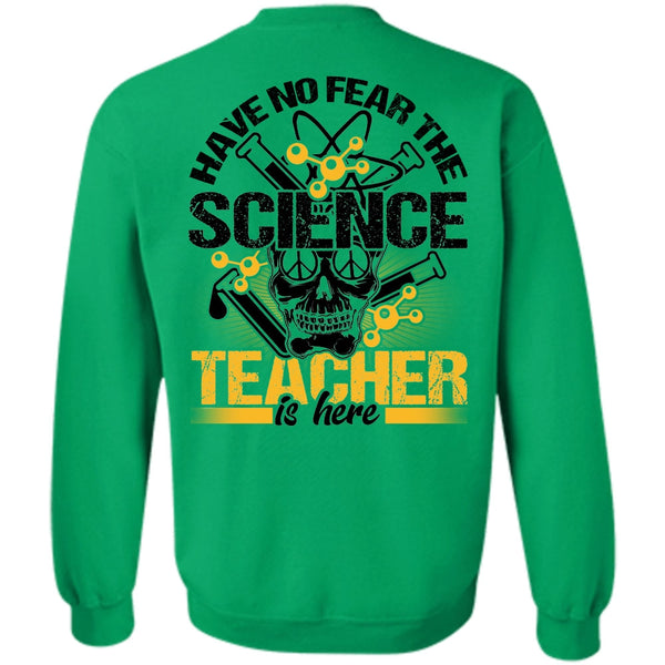 I Love Teacher T Shirt, Have No Fear The Science Teacher Is Here Sweatshirt
