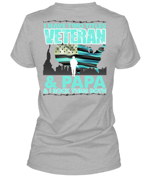 I Have Two Titles Veteran And Papa T Shirt, I Love Papa T Shirt