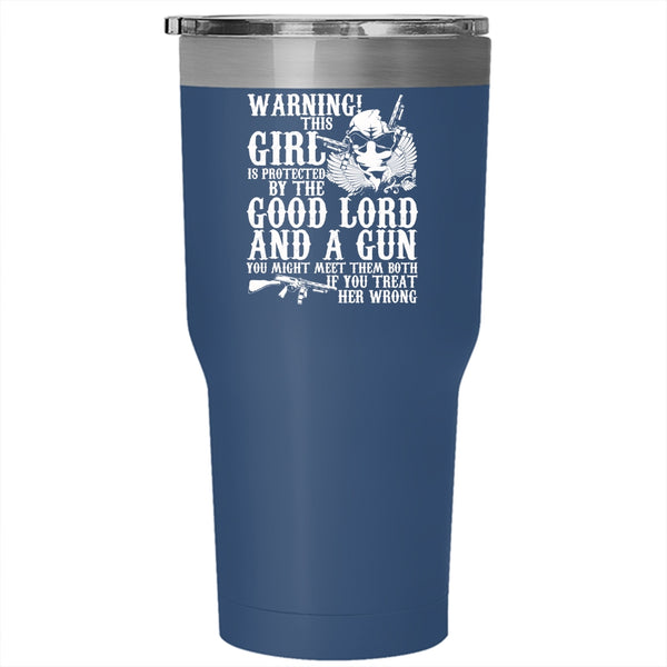 This Girl Is Protected By The Good Lord And A Gun Tumbler 30 oz Stainless Steel, Cool Girls Travel Mug