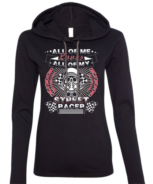 All Of My Street Racer T Shirt, Being A Biker T Shirt (Anvil Ladies Ringspun Hooded)
