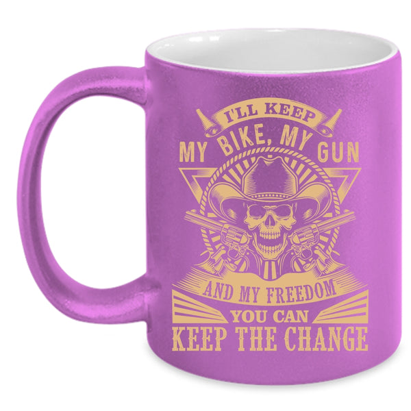 I'll Keep My Bike My Gun And My Freedom Coffee Mug, Cool Coffee Cup