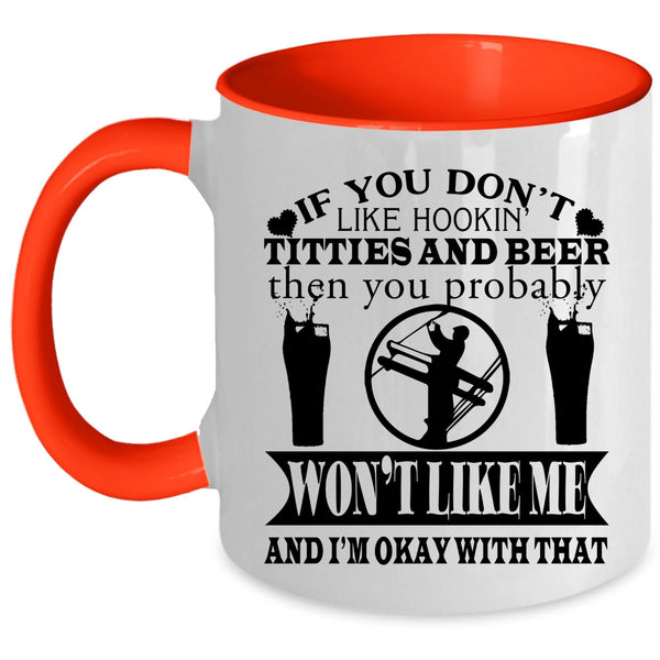 Funny Linemen Coffee Mug, If You Don't Like Hooking Titties And Beer Accent Mug